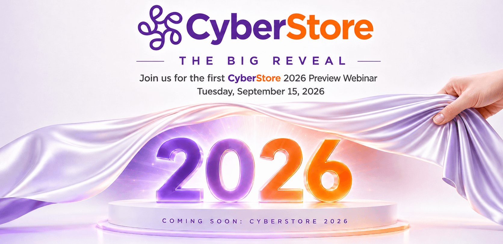 CyberStore 2026 - Join us for the Big Reveal - September 15, 2026 - Webinar